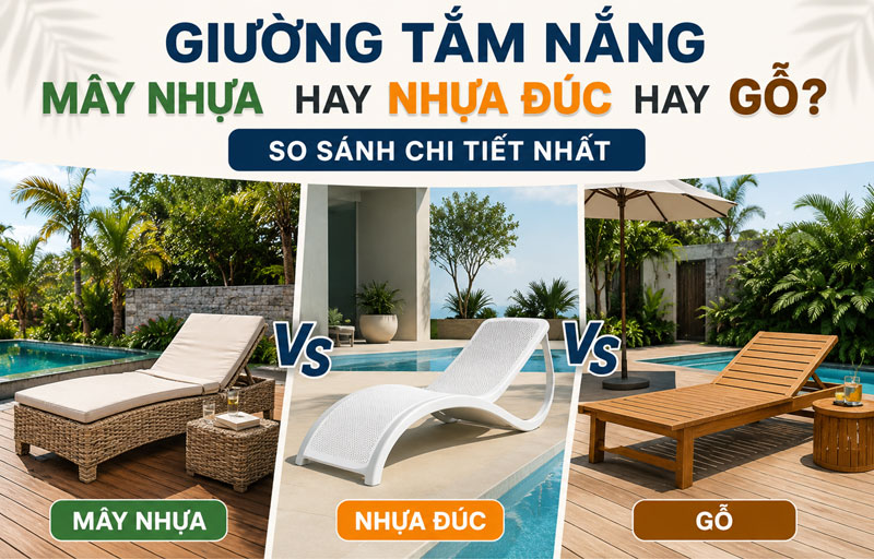 Giường tắm nắng mây nhựa hay nhựa đúc hay gỗ? So sánh chi tiết nhất
